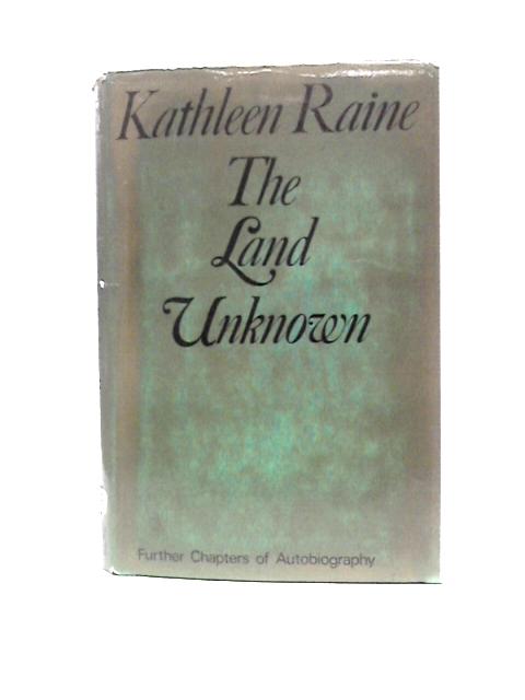 Land Unknown By Kathleen Raine