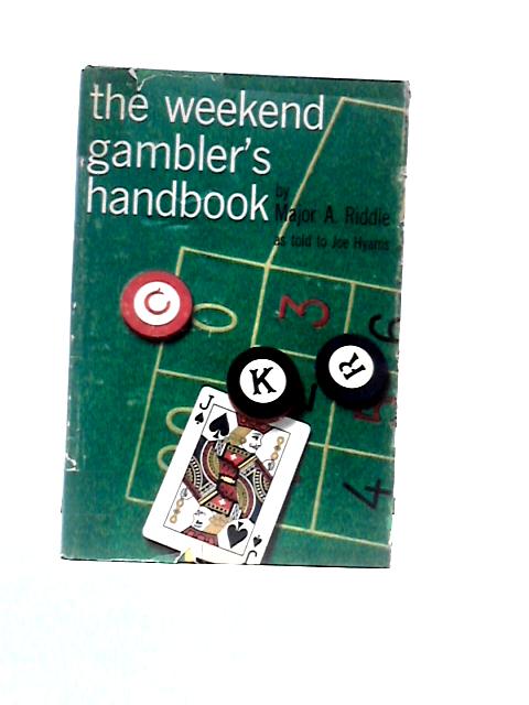 The Weekend Gamblers Handbook, by Major A. Riddle As Told to Joe Hyams von Major A.Riddle Joe Hyams