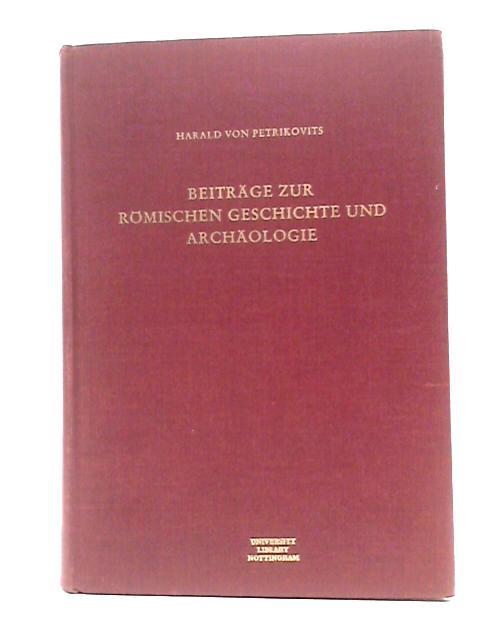 Beiträge Zur Römischen Geschichte Und Archäologie (Beihefte Der Bonner Jahrbücher) von Harald Von Petrikovits