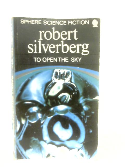 To Open The Sky von Robert Silverberg