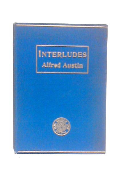 Interludes By Alfred Austin