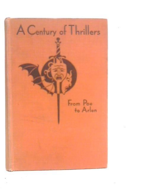 A Century of Thrillers- from Poe to Arlen By Various
