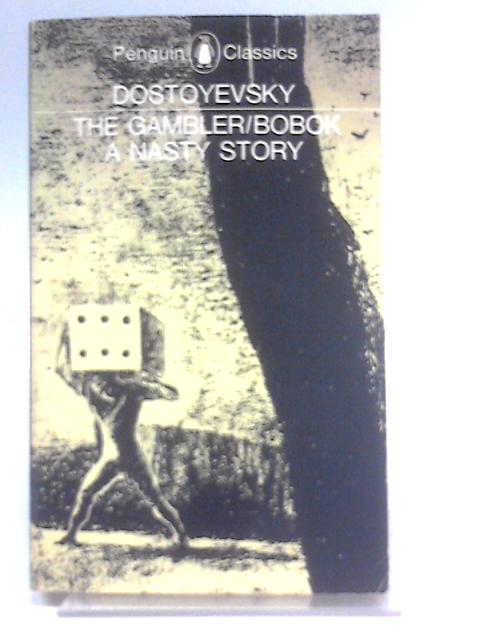 The Gambler, Bobok, A Nasty Story By F.M. Dostoyevsky