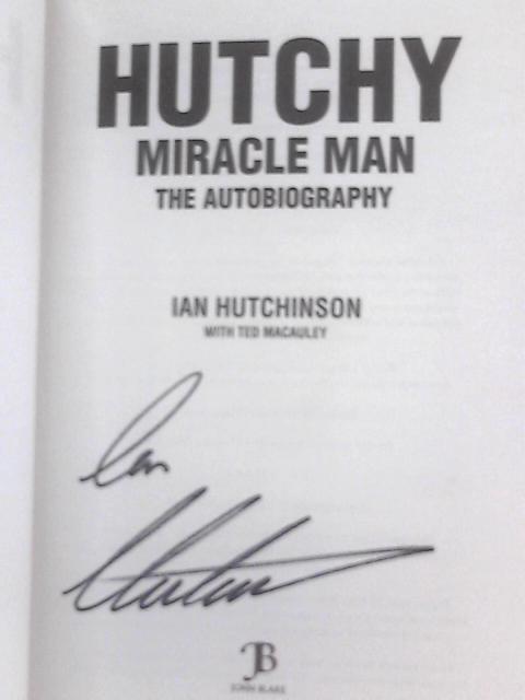 Hutchy: Miracle Man By Ian Hutchinson