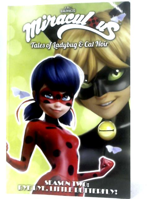 Miraculous: Tales of Ladybug and Cat Noir: Season Two – Bye Bye, Little Butterfly! von Various