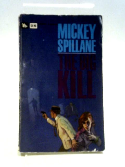 The Big Kill By Mickey Spillane