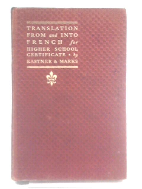 Translation from and Into French for Higher School Certificate By L. E Kastner