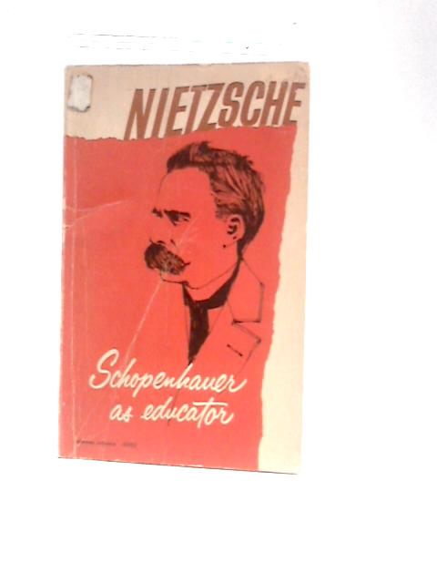 Schopenhauer As Educator By Friedrich Nietzsche