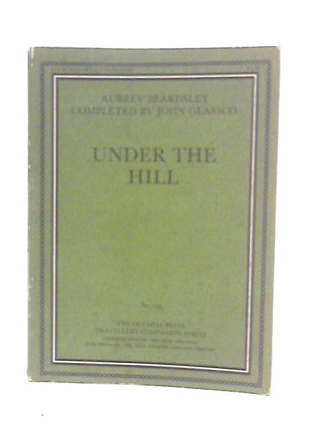 Under the Hill: The Story of Venus and Tannhauser By Aubrey Beardsley