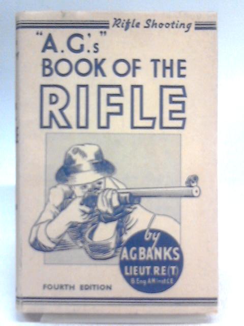 'A G's' Book of the Rifle By A. G Banks