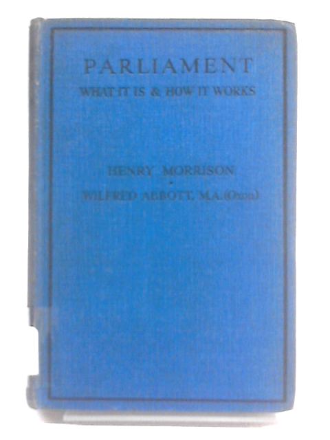 Parliament: What it is and How it Works By Henry Morrison