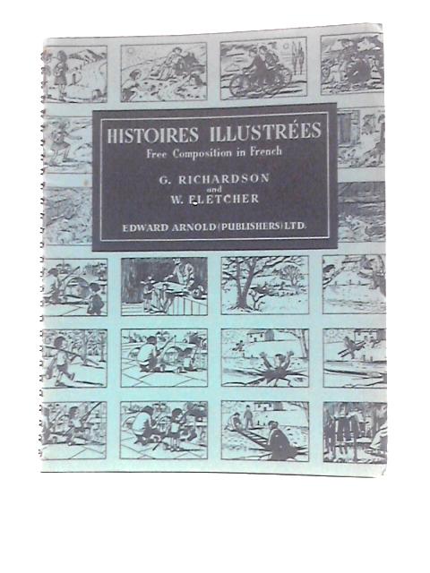 Histoires Illustrees: Free Composition in French By G.Richardson