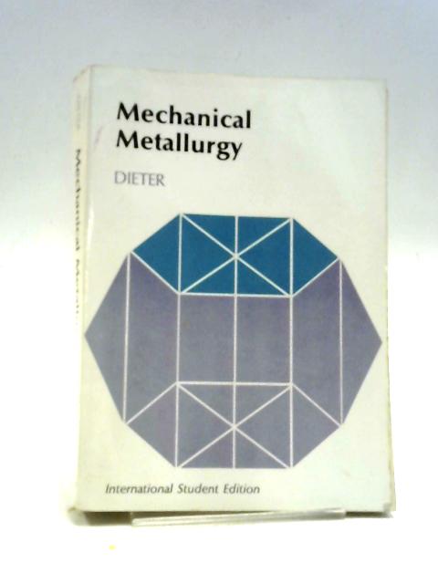 Mechanical Metallurgy Metallurgy And Metallurgical Engineering Series... von George E Dieter