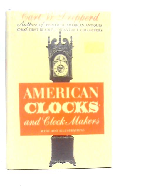 American Clocks & Clockmakers By Carl W.Drepperd