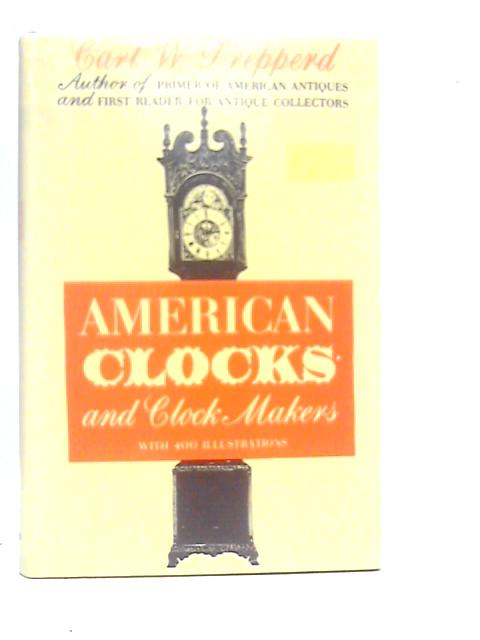 American Clocks & Clockmakers von Carl W.Drepperd