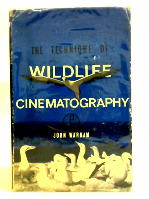 The Technique of Wildlife Cinematography By John Warham