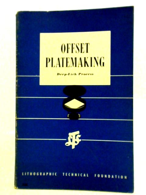 Offset Platemaking, Deep-etch Process von Robert F. Reed