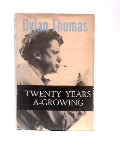 Twenty Years A-growing: A Film Script From The Story By Maurice O'Sullivan By Dylan Thomas