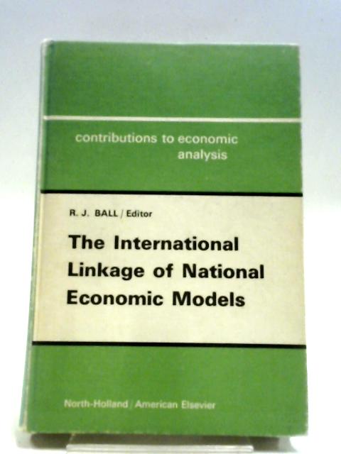 The International Linkage of National Economic Models By R.J. Ball
