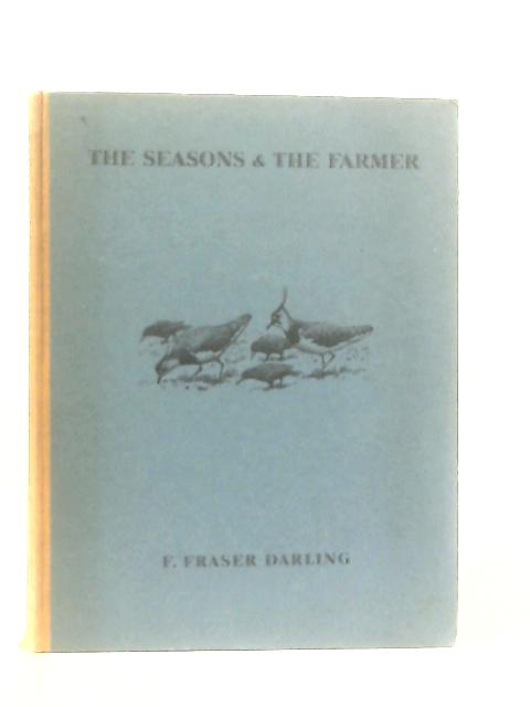 The Seasons & The Farmer von F. Fraser Darling