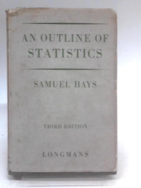 An Outline Of Statistics. By Samuel Hays