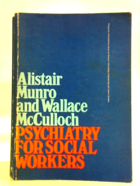Psychiatry For Social Workers By Alistair Munro, Wallace McCulloch