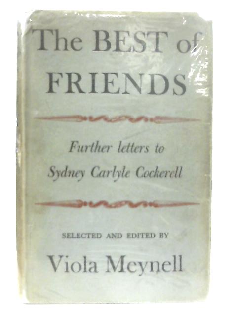 The Best of Friends, Further Letters to Sydney Carlyle Cockerell By Violet Meynell