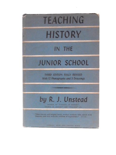 Teaching History in the Junior School von R. J.Unstead