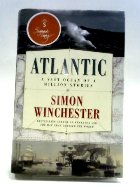 Atlantic: A Vast Ocean of a Million Stories By Simon Winchester