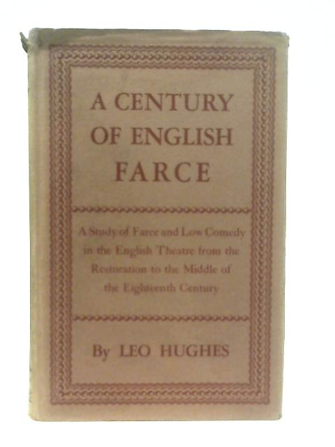 A Century of English Farce By Leo Hughes