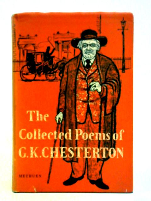 The Collected Poems of G. K. Chesterton By G. K. Chesterton