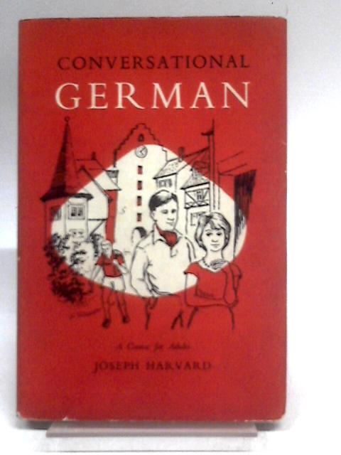 Conversational German: A Course for Adults von Joseph Harvard