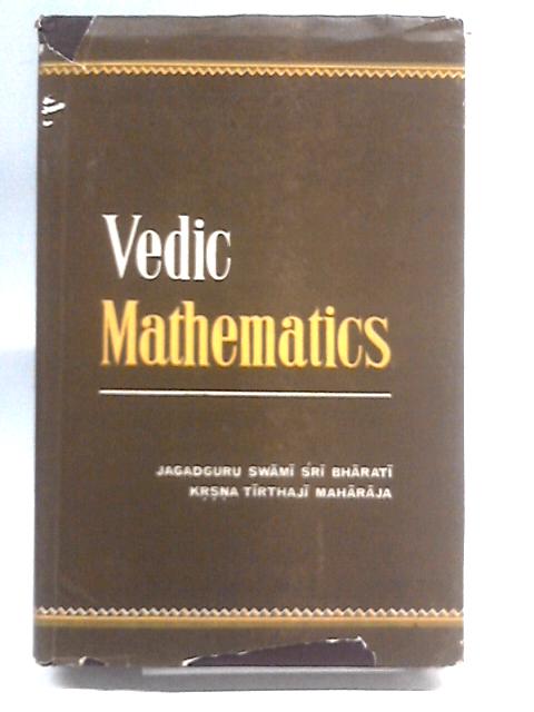 Vedic Mathematics Or Sixteen Simple Formulae From All The Vedas By Jagadguru