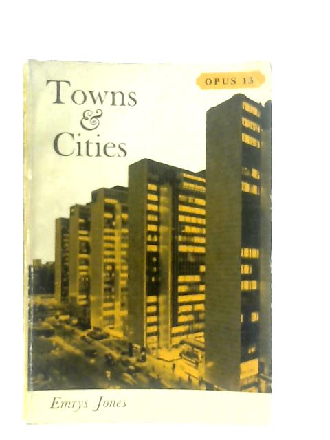 Towns and Cities (Opus Books) By Emrys Jones