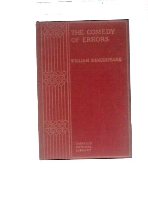 The Comedy Of Errors With A Pleasant And Fine Conceited Comodie Called Menechmus Taken Out Of The Most Excellent Poet Plautus (Cassell's National Library New Series) von William Shakespeare