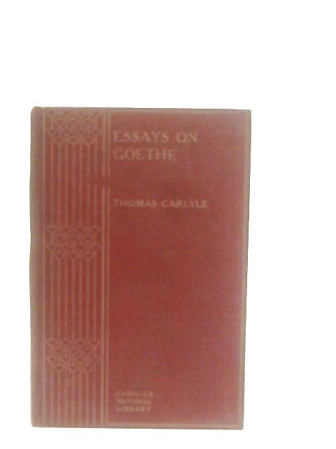 Essays on Goethe (Cassell's National Library new series) By Thomas Carlyle