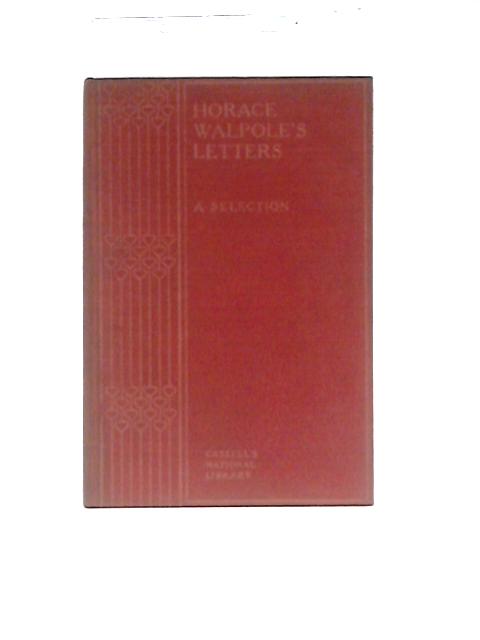 Horace Walpole's Letters. A Selection. (Cassell's National Library new series) By Horace Walpole