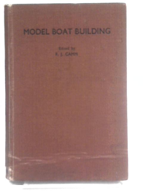 Model Boat Building By F.J. Camm