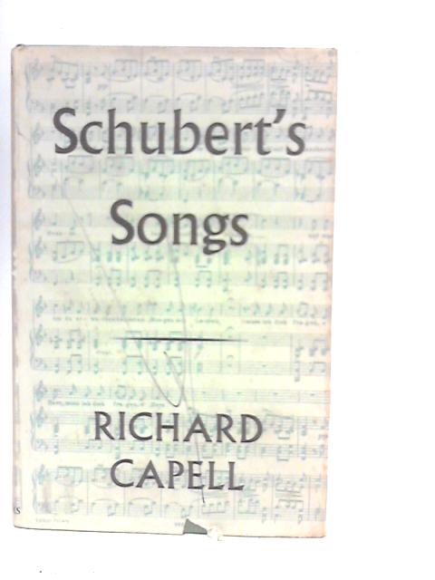 Schubert's Songs By Richard Capell