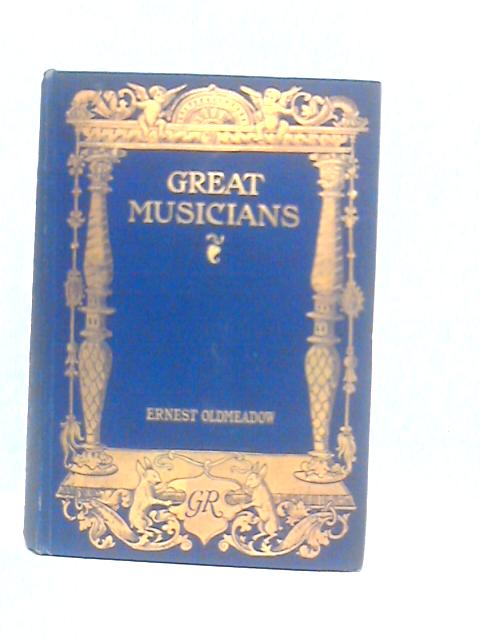 Great Musicians By Ernest Oldmeadow