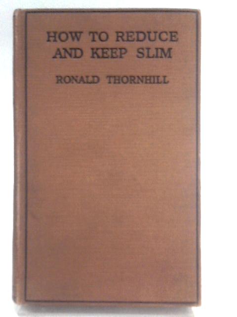 How To Reduce And Keep Slim von Ronald Thornhill