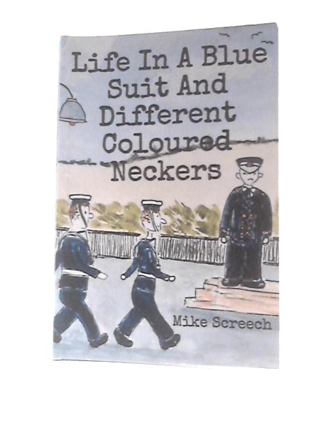 Life in a Blue Suit and Different Coloured Neckers By Mike Screech