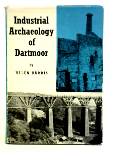 Industrial Archaeology of Dartmoor (Industrial Archaeology of British Isles S.) von Helen Harris