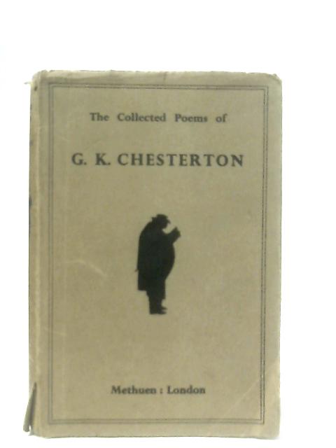 The Collected Poems of G. K. Chesterton By G. K. Chesterton