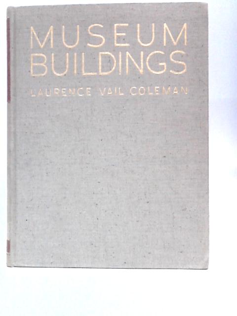 Museum Buildings Volume 1 By Laurence Vail Coleman