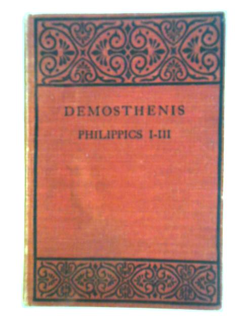 The Philippics of Demosthenes; School Edition; Part I - Text von Evelyn Abbott