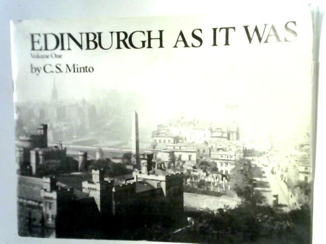 Edinburgh As It Was Volume One By C S Minto