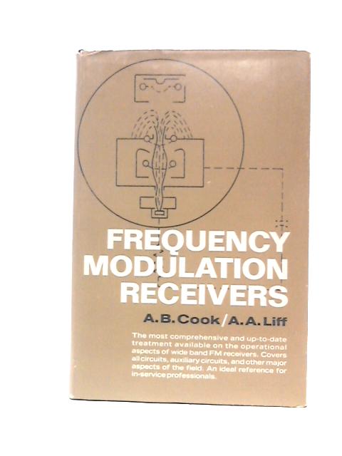 Frequency Modulation Receivers (Electronic Technology S.) By A. B.Cook A.A.Liff