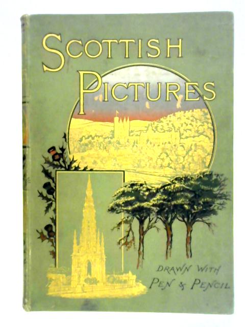 Scottish Pictures Drawn from Pen and Pencil By Samuel G. Green