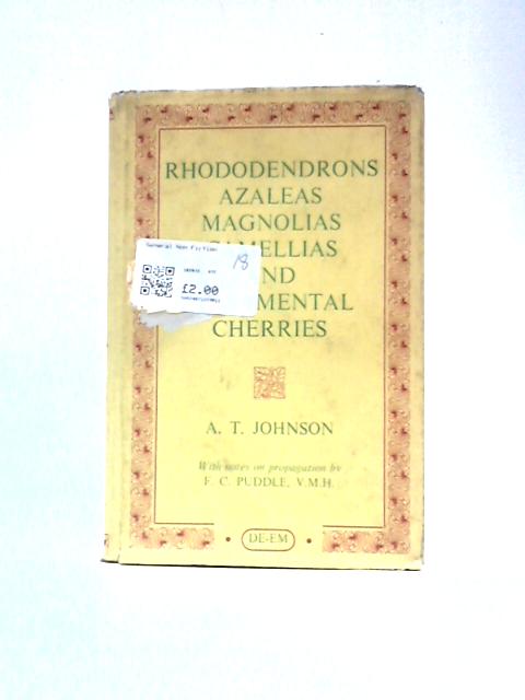 Rhododendrons Azaleas Magnolias Camellias Ornamental Cherries By A.T.Johnson